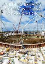 Watch Building Britain's Biggest Nuclear Power Station Xmovies8