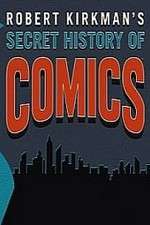 Watch Robert Kirkman's Secret History of Comics Xmovies8