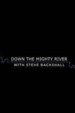 Watch Down the Mighty River with Steve Backshall Xmovies8