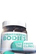 Watch Embarrassing Bodies - Live from the Clinic Xmovies8