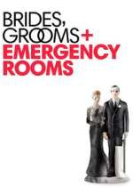 Watch Brides Grooms and Emergency Rooms Xmovies8