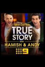 Watch True Story with Hamish & Andy Xmovies8
