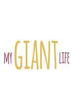 Watch My Giant Life Xmovies8