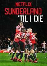 Watch Sunderland 'Til I Die Xmovies8