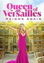 Watch Queen of Versailles Reigns Again Xmovies8