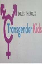 Watch Louis Theroux Transgender Kids Xmovies8