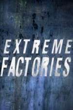 Watch Extreme Factories Xmovies8