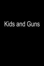 Watch Kids and Guns Xmovies8