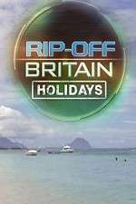 Watch Rip Off Britain Holidays Xmovies8