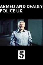 Watch Armed and Deadly: Police UK Xmovies8