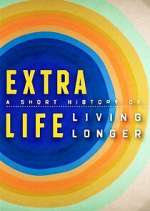 Watch Extra Life: A Short History of Living Longer Xmovies8
