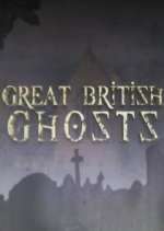 Watch Great British Ghosts Xmovies8