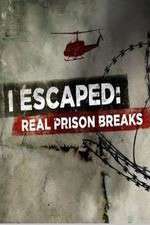 Watch I Escaped: Real Prison Breaks Xmovies8