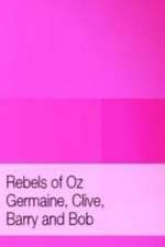 Watch Rebels of Oz - Germaine, Clive, Barry and Bob Xmovies8