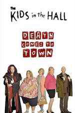 Watch The Kids in the Hall: Death Comes to Town Xmovies8