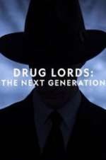 Watch Drug Lords: The Next Generation Xmovies8