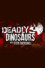 Watch Deadly Dinosaurs with Steve Backshall Xmovies8