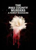 Watch The Pike County Murders: A Family Massacre Xmovies8