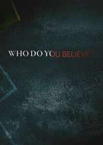 Watch Who Do You Believe? Xmovies8