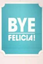 Watch Bye Felicia! Xmovies8