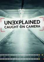 Watch Unexplained: Caught on Camera Xmovies8
