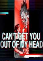 Watch Can't Get You Out of My Head Xmovies8