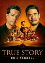 Watch True Story with Ed & Randall Xmovies8