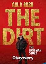 Watch Gold Rush The Dirt: The Hoffman Story Xmovies8