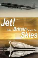 Watch Jet When Britain Ruled the Skies Xmovies8