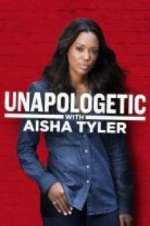 Watch Unapologetic with Aisha Tyler Xmovies8