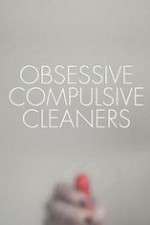 Watch Obsessive Compulsive Cleaners Xmovies8