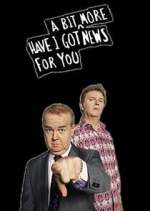 Watch Have I Got a Bit More News for You Xmovies8