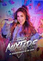 Watch Thalia's Mixtape: El Soundtrack de Mi Vida Xmovies8