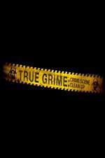 Watch True Grime: Crime Scene Clean Up Xmovies8