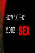 Watch How to Get More Sex Xmovies8