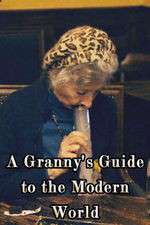 Watch A Granny's Guide to the Modern World Xmovies8