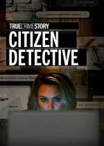 Watch True Crime Story: Citizen Detective Xmovies8