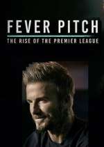 Watch Fever Pitch: The Rise of the Premier League Xmovies8