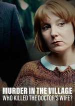 Watch Murder in the Village: Who Killed the Doctor's Wife? Xmovies8