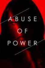 Watch Abuse of Power Xmovies8