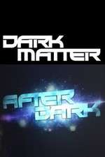Watch Dark Matter: After Dark Xmovies8