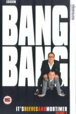 Watch Bang Bang Its Reeves and Mortimer Xmovies8