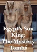 Watch Egypt's Sun King: The Mystery Tombs Xmovies8