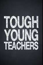 Watch Tough Young Teachers Xmovies8