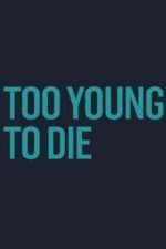 Watch Too Young to Die Xmovies8