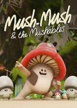 Watch Mush Mush and the Mushables Xmovies8