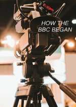 Watch How the BBC Began Xmovies8