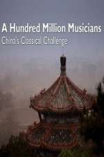 Watch A Hundred Million Musicians China's Classical Challenge Xmovies8