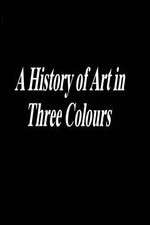 Watch A History of Art in Three Colours Xmovies8
