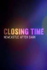 Watch Closing Time Newcastle After Dark Xmovies8